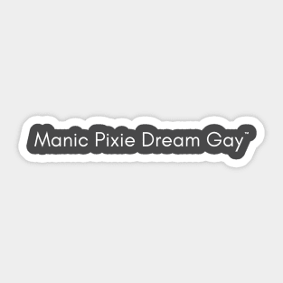 Manic Pixie Dream Gay (V2) Sticker
